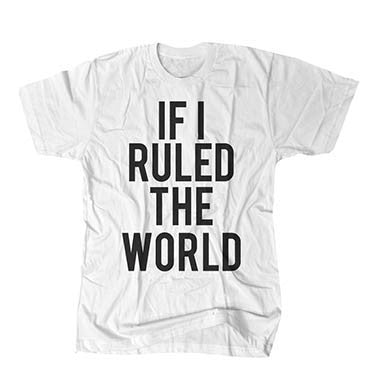 If I Ruled The World - White