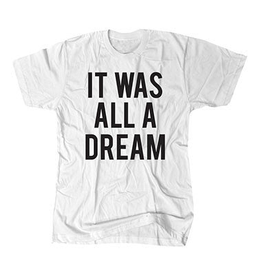 It Was All A Dream - White