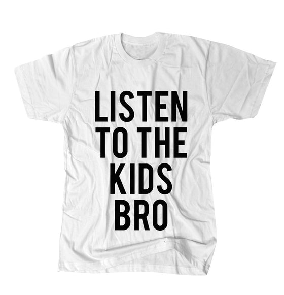Listen To The Kids Bro - White